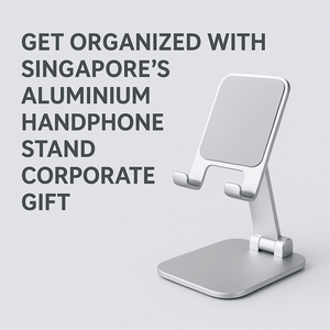 Get Organized with Singapore’s Aluminium Handphone Stand Corporate Gift