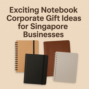 Exciting Notebook Corporate Gift Ideas for Singapore Businesses